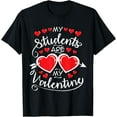 thumbnail image 1 of My Students Are My Valentine for Valentines Day Teacher T-Shirt Shirts, 1 of 3