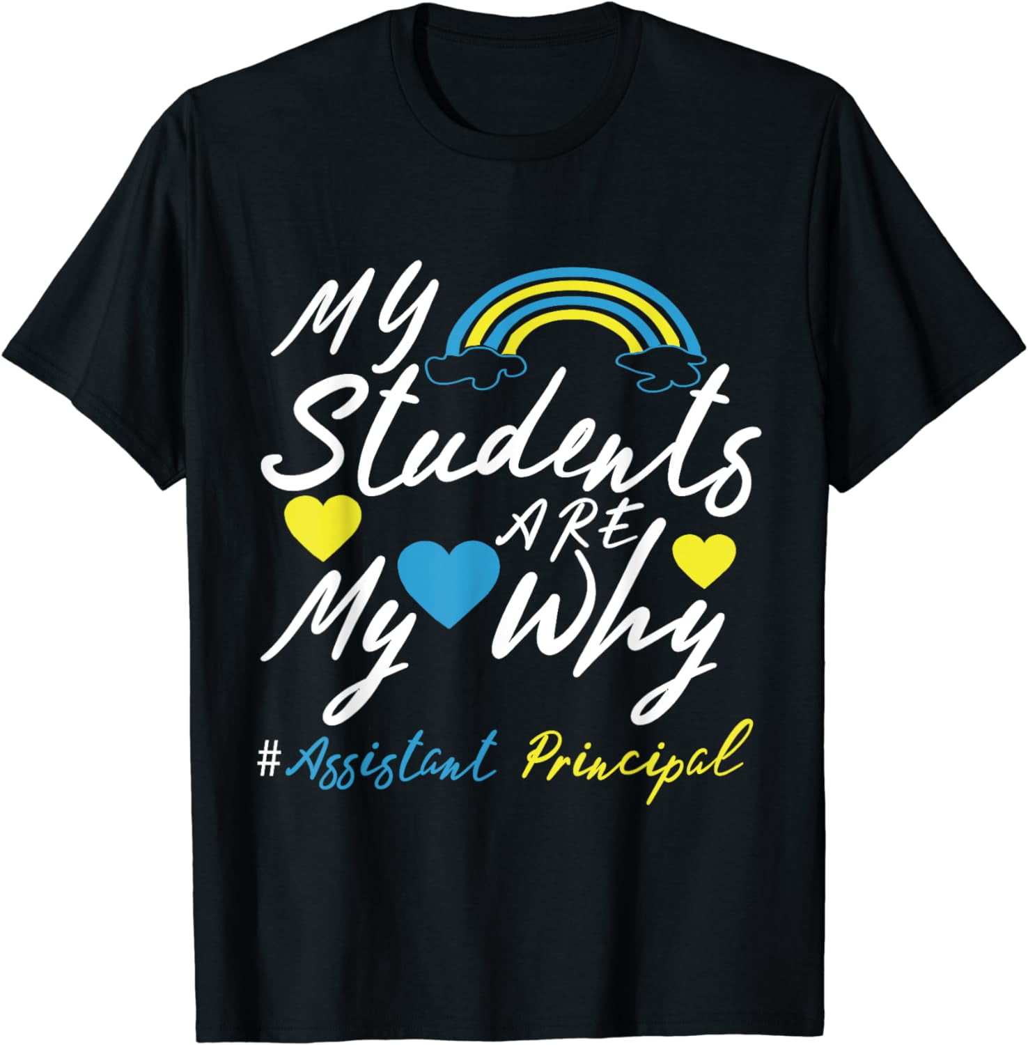 My Students Are My Why Assistant Principal Cute Rainbow T-Shirt ...