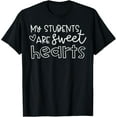 thumbnail image 1 of My Students Are Sweet Hearts School Teacher Valentine's Day T-Shirt Shirts, 1 of 3