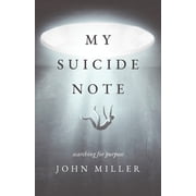 My Suicide Note Searching for Purpose, Paperback