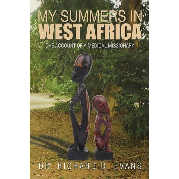 My Summers in West Africa: The Account of a Medical Missionary, (Paperback)