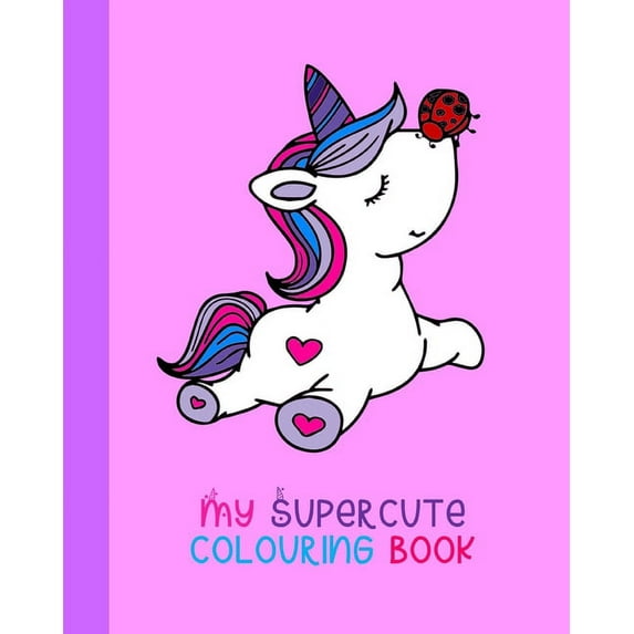 My Supercute Colouring Book: Kawaii, Unicorns, Caticorns and Much More, (Paperback)