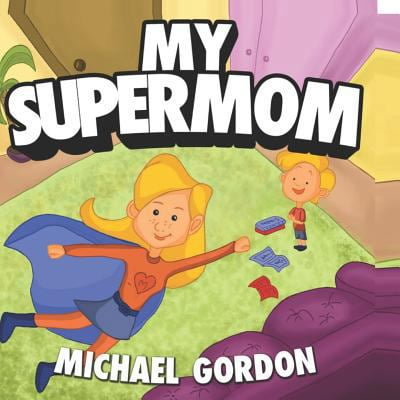 Pre-Owned My Supermom: (Childrens book about a Superhero Mom) (Paperback) 1726607461 9781726607469