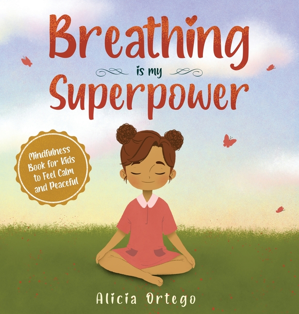 Breathing is My Superpower: Mindfulness Book for Kids to Feel Calm and Peaceful [Book]