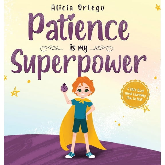My Superpower Books Patience is my Superpower: A Kid's Book about Learning How to Wait, (Hardcover)
