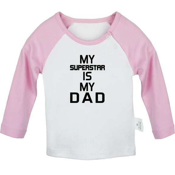 My Superstar Is My Dad Funny T shirt For Baby, Newborn Babies T-shirts, Infant Tops, 0-24M Kids Graphic Tees Clothing (Long Pink Raglan T-shirt, 0-6 Months)
