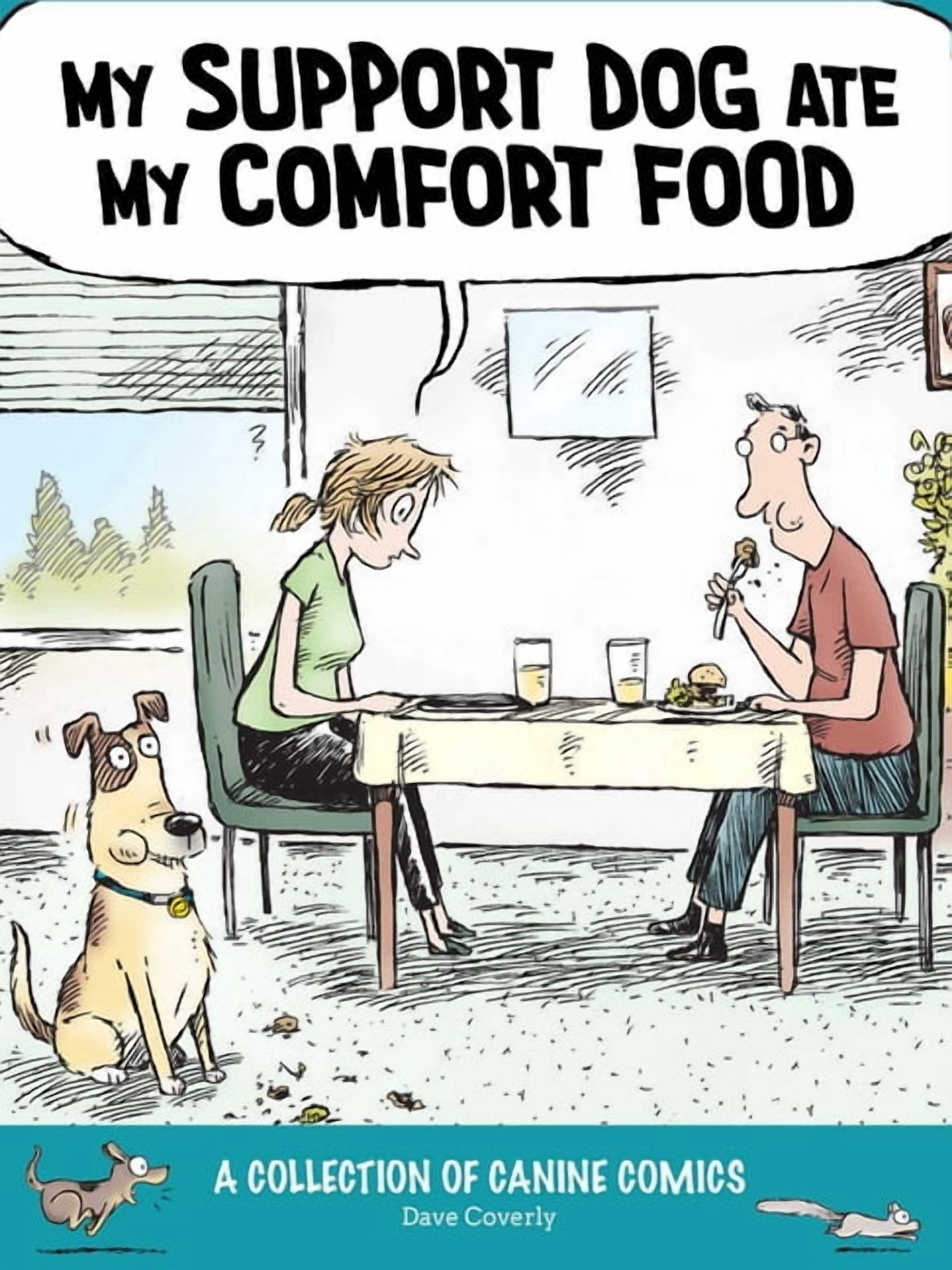 My Support Dog Ate My Comfort Food: A Collection of Canine Comics, (Paperback)