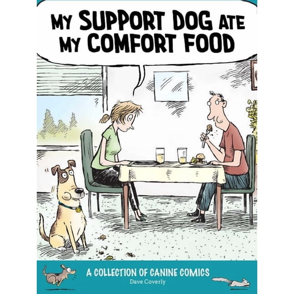 My Support Dog Ate My Comfort Food: A Collection of Canine Comics, (Paperback)