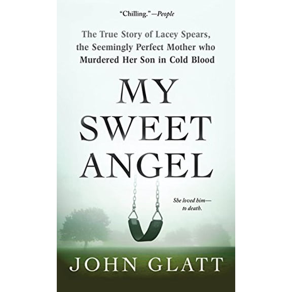 Pre-Owned My Sweet Angel: The True Story of Lacey Spears, the Seemingly Perfect Mother Who Murdered Her Son in Cold Blood (Mass Market Paperback) 1250136342 9781250136343