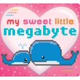 thumbnail image 1 of My Sweet Little Megabyte (Board book), 1 of 1