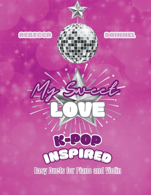 My Sweet Love: K-pop Inspired Easy Duets for Piano and Violin, (Paperback)