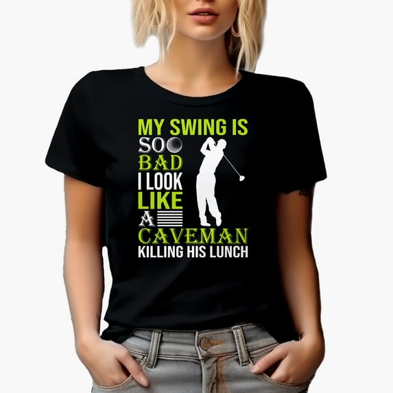 My Swing Is So Bad, I Look Like a Caveman with a Swinging Golf Player, Golfing or Golfer Themed Merch Gift, Black T-Shirt, X-Large