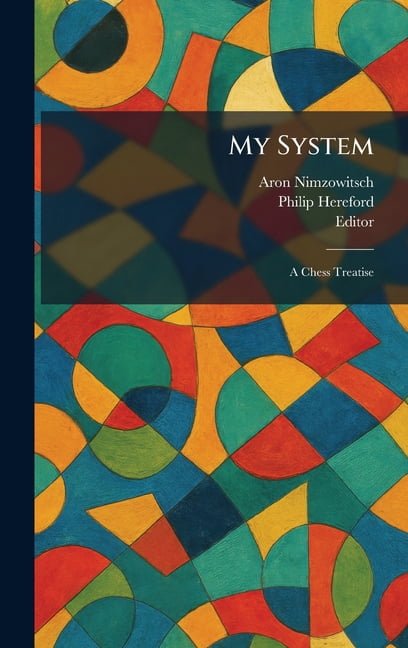 My System: A Chess Treatise, (Hardcover)