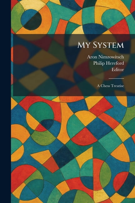 My System: A Chess Treatise, (Paperback)