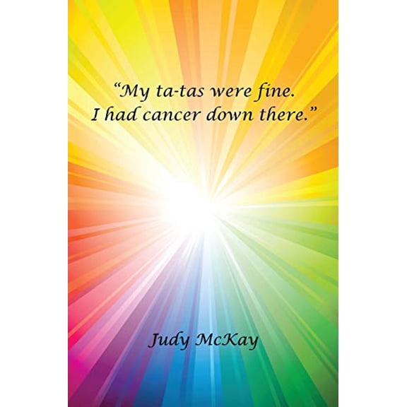 Pre-Owned My Ta-Tas Were Fine. I Had Cancer Down There. (Paperback) 147598023X 9781475980233
