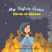 My Tafsir Series - Surah al Masad, Paperback