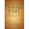 thumbnail image 1 of My Take on the Past: What's Past Is Prologue: Shakespeare, (Paperback), 1 of 1