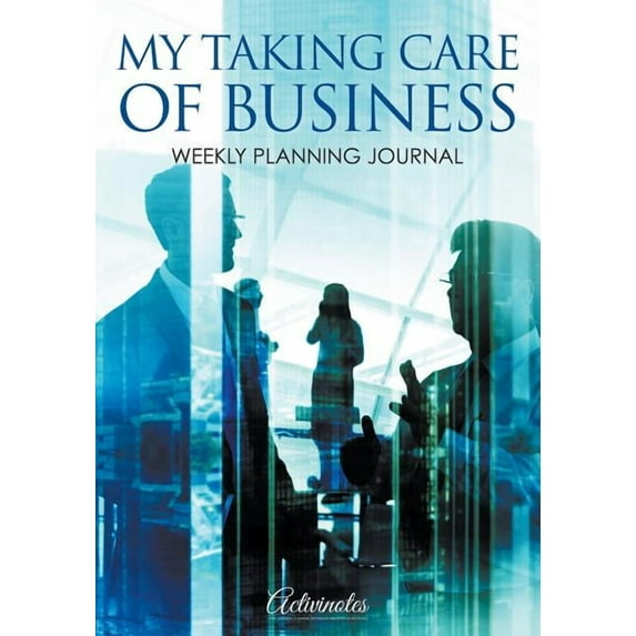 My Taking Care of Business: Weekly Planning Journal (Paperback)