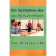 thumbnail image 1 of My Tax Tutor for Small Business Owners - 2012: What Every Small Business Owner Should Know About Their Taxes (Paperback), 1 of 1