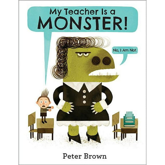 My Teacher Is a Monster! (No, I Am Not.), (Hardcover)