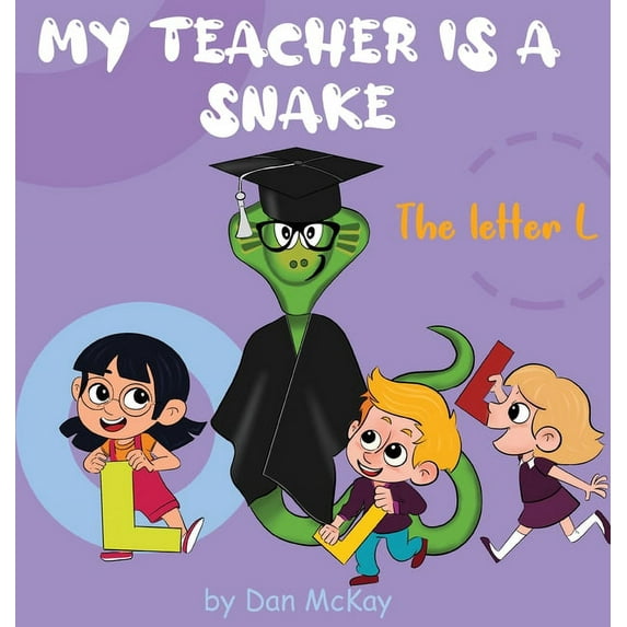 My Teacher Is a Snake My Teacher is a Snake The Letter L, (Hardcover)