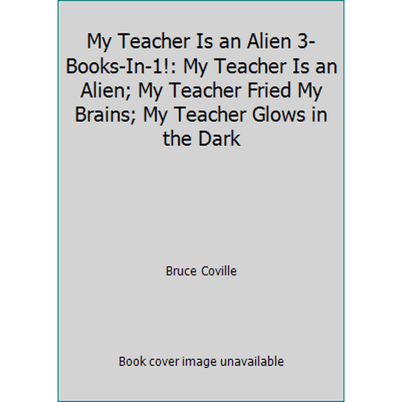 Pre-Owned My Teacher Is an Alien 3-Books-In-1!: My Teacher Is an Alien; My Teacher Fried My Brains; My Teacher Glows in the Dark (Paperback) 1481457462 9781481457460