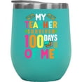 thumbnail image 1 of My Teacher Survived 100 Days of Me, School Student, Mint 12oz Wine Tumbler, 1 of 1