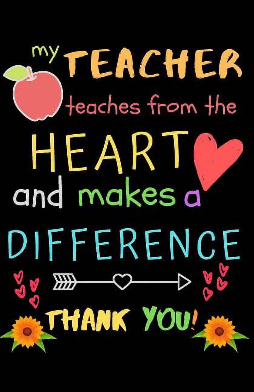 My Teacher Teaches From The Heart And Makes A Difference Thank You ...