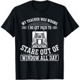 thumbnail image 1 of My Teacher Was Wrong I Do Get Paid To Stare Out The Window T-Shirt, 1 of 4