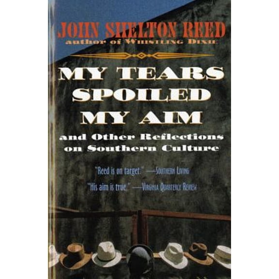 Pre-Owned My Tears Spoiled My Aim: and Other Reflections on Southern Culture, 9780156000062, 0156000067, Paperback, Edition Unstated edition