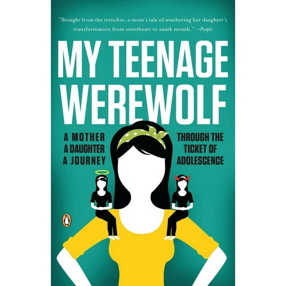 My Teenage Werewolf: A Mother, a Daughter, a Journey Through the Thicket of Adolescence, (Paperback)