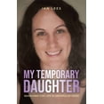 thumbnail image 1 of My Temporary Daughter: Searching for Life in Unpopular Grief, (Paperback), 1 of 1