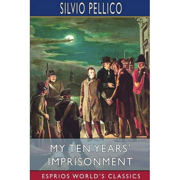 My Ten Years' Imprisonment (Esprios Classics) (Paperback)