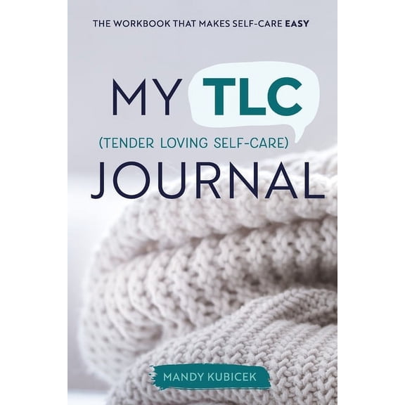 My Tender Loving Self-Care Journal: The Workbook that Makes Self-Care Easy, (Paperback)