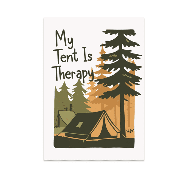 My Tent Is Therapy - Camping Enthusiast - 13x19 Poster Print