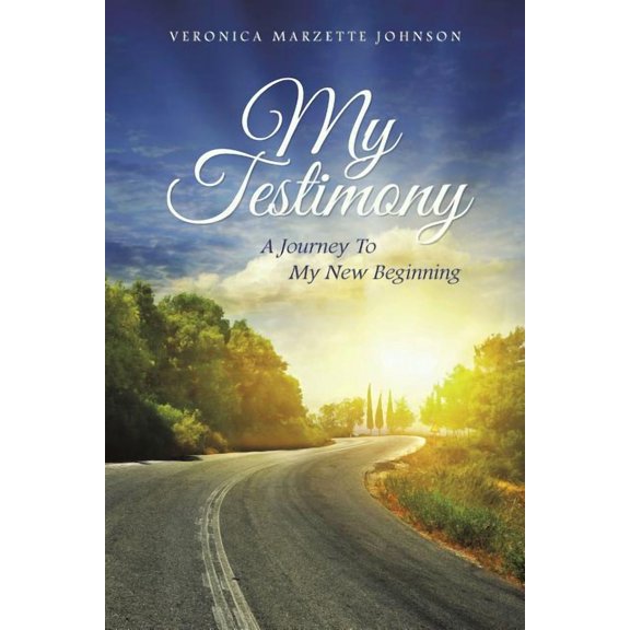 My Testimony: A Journey to My New Beginning, (Paperback)