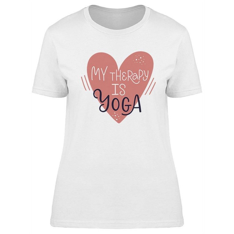 https://i5.walmartimages.com/seo/My-Theraphy-Is-Yoga-Design-T-Shirt-Women-Image-by-Shutterstock-Female-x-Large_46bbaffd-2c88-415f-9b9b-fde22649da75.2620ee447e19904180a92bf8b5e01b41.jpeg?odnHeight=768&odnWidth=768&odnBg=FFFFFF