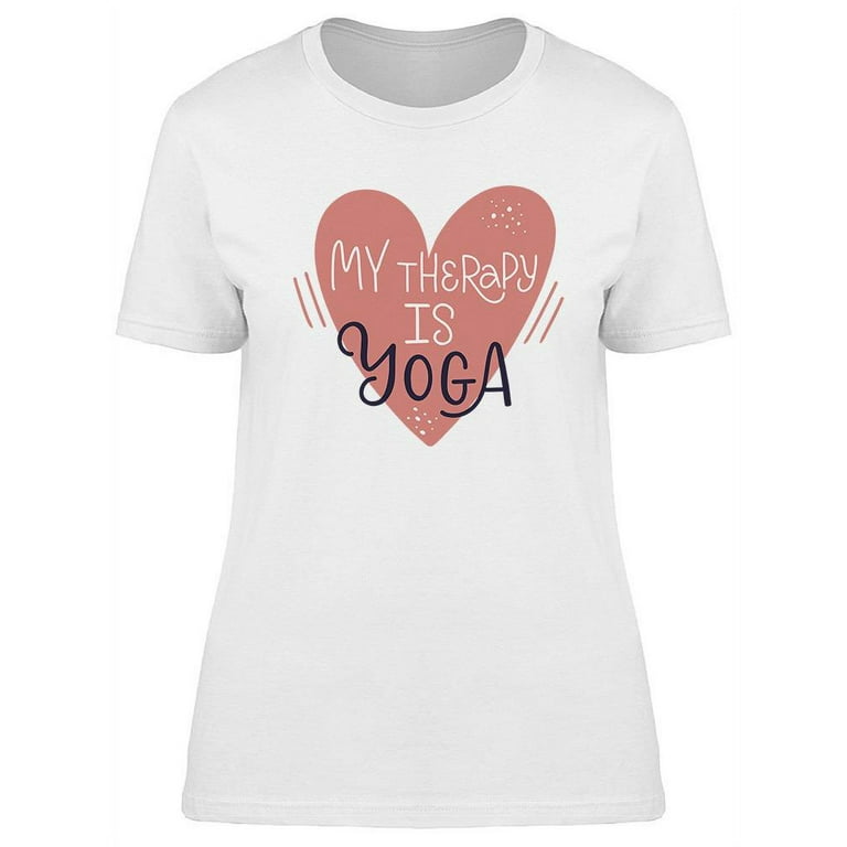 My Theraphy Is Yoga Design T-Shirt Women -Image by Shutterstock, Female  x-Large