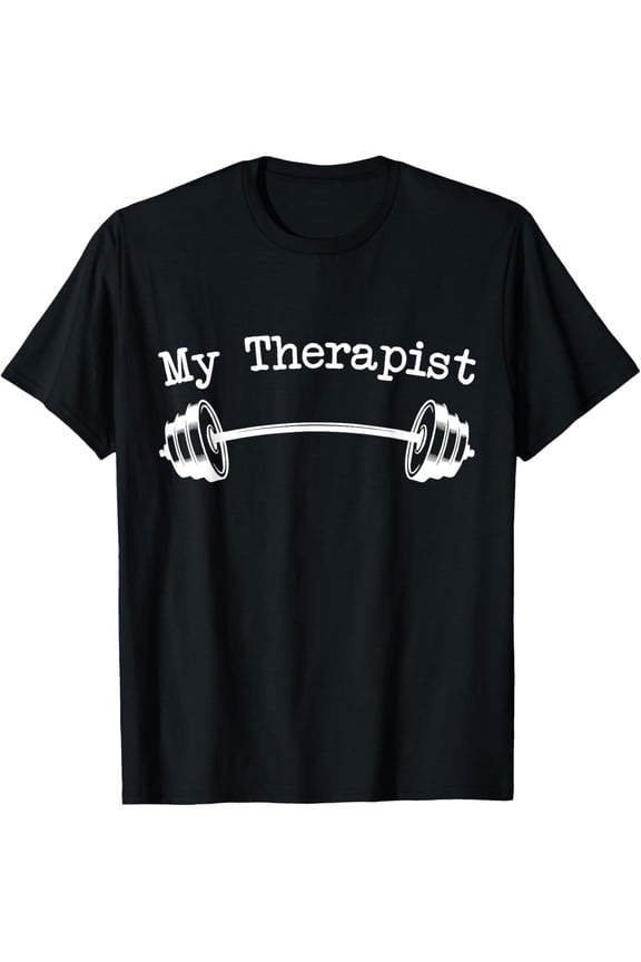 My Therapist (Barbell) Funny Workout Weight Lifting Tshirts T-Shirt