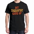 thumbnail image 1 of My Therapist Gave Up T-Shirt – Retro Humor Theme – Unisex Casual Wear, 1 of 6