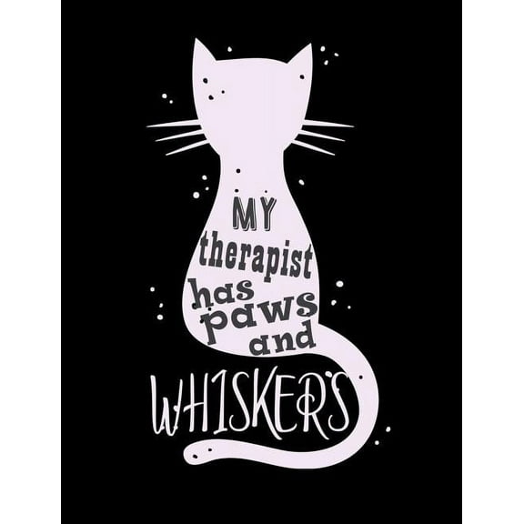 My Therapist Has Paws And Whiskers: Funny Quotes and Pun Themed College Ruled Composition Notebook for Cat Lovers, (Paperback)