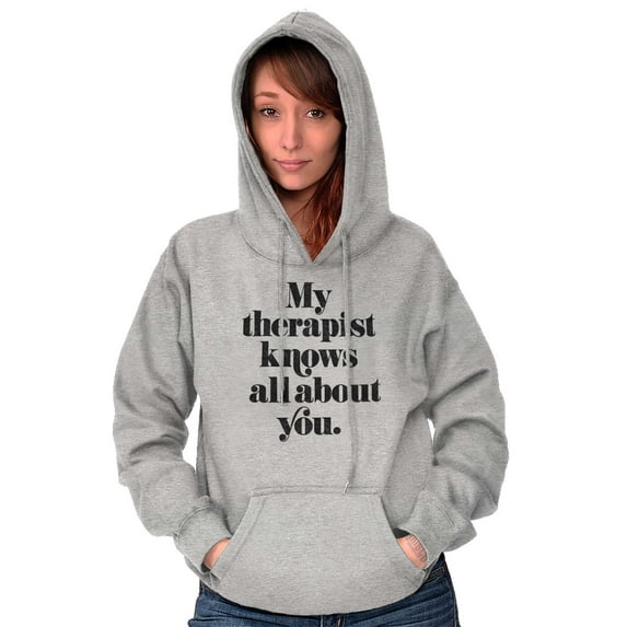 My Therapist Knows All About You Hoodie Sweatshirt Women Brisco Brands M