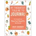 thumbnail image 1 of My Therapist Told Me to Journal: A Creative Mental Health Workbook, (Hardcover), 1 of 1