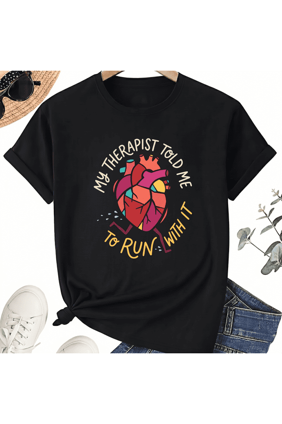My Therapist Told Me to Run with It Graphic Tee Funny Mental Health Slogan Unisex Short Sleeve Crew Neck T-shirt Black