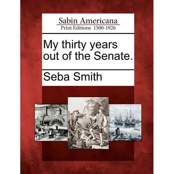 My Thirty Years Out of the Senate. (Paperback)