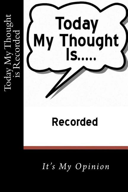 My Thought for Today: It's My Opinion, (Paperback)