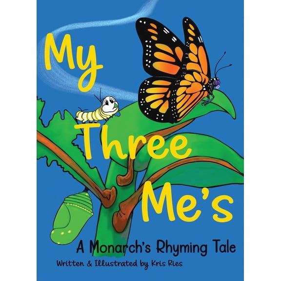 My Three Me's: A Monarch's Rhyming Tale, (Hardcover)