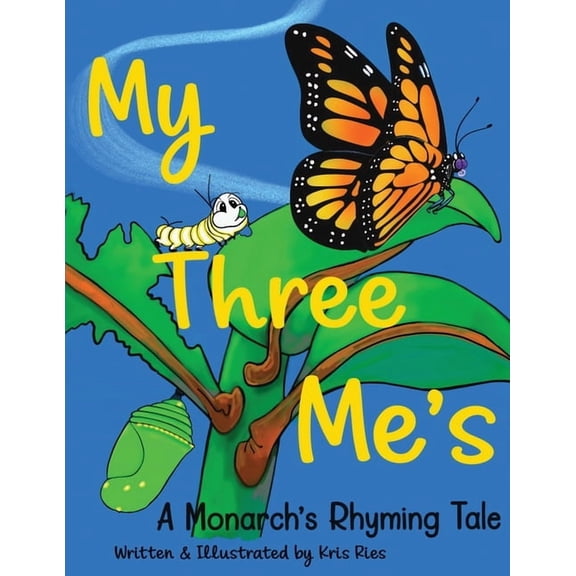 My Three Me's: A Monarch's Rhyming Tale, (Paperback)