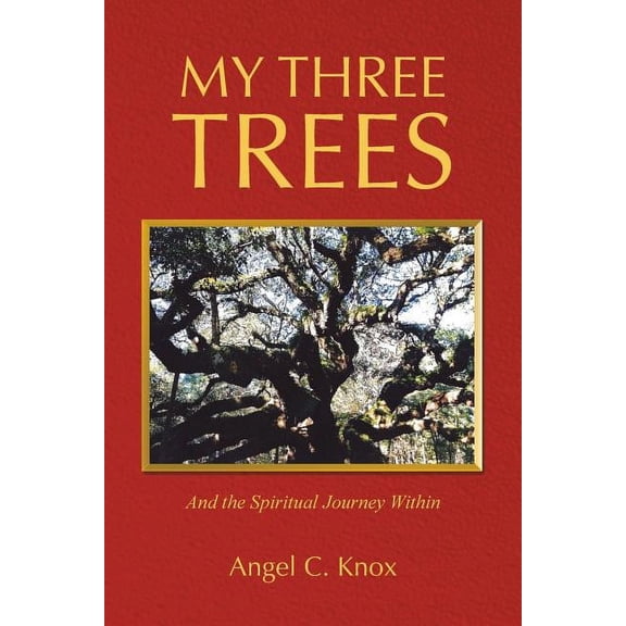 My Three Trees: And the Spiritual Journey Within, (Paperback)