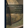 thumbnail image 1 of My Three Years in Manipur : And Escape From the Recent Mutiny (Paperback), 1 of 1